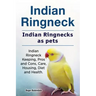 Indian Ringneck. Indian Ringnecks as pets. Indian Ringneck Keeping, Pros and Cons, Care, Housing, Diet and Health.