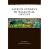 Patrick Geddes's Intellectual Origins