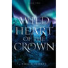 Wild Heart of the Crown: A Medieval, Celtic Fantasy