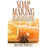 Soap Making Tips You Never Knew: The Truth about Making Soap