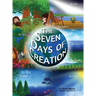 The Seven Days of Creation: Based on Biblical Texts