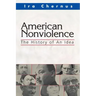 American Nonviolence: The History of an Idea