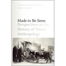 Made to Be Seen: Perspectives on the History of Visual Anthropology