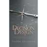 Decision Design: A Believer's Guide to the Life You Are Called to Live