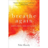 Breathe Again: How to Live Well When Life Falls Apart
