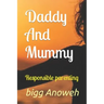 Daddy And Mummy: Responsible parenting