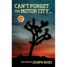 Can't Forget The Motor City...: New Poems by Joseph Nicks
