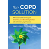 The Copd Solution: A Proven 10-Week Program for Living and Breathing Better with Chronic Lung Disease