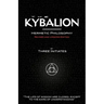 The Kybalion - Hermetic Philosophy - Revised and Updated Edition