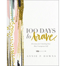 100 Days to Brave: Devotions for Unlocking Your Most Courageous Self (a 100-Day Devotional) - The Perfect Christian Graduation Gift to Celebrate Your