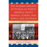 Alabama Knights of Pythias of North America, South America, Europe, Asia, Africa, and Australia: A Brief History