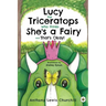 Lucy the Triceratops Who Thinks She's a Fairy and That's Okay!