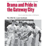 Drama and Pride in the Gateway City: The 1964 St. Louis Cardinals