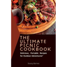 The Ultimate Picnic cookbook: Delicious, Portable Recipes for Outdoor Adventures