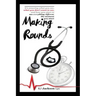 Making Rounds: It's amazing what you see, what you don't want to see, and how you start to see everything different the moment you start