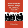 Radicalism and Social Change in Jamaica, 1960-1972