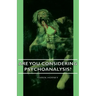 Are You Considering Psychoanalysis?