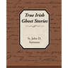 True Irish Ghost Stories