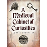 A Medieval Cabinet of Curiosities