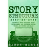 Story Structure: Step-by-Step Essential Story Building, Story Development and Suspense Writing Tricks Any Writer Can Learn