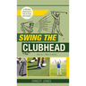 Swing the Clubhead (Golf digest classic series)