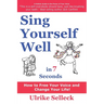 Sing Yourself Well in 7 Seconds: How to FREE Your VOICE and Change Your LIFE