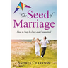 The Seed of Marriage: How to Stay In-Love and Committed
