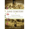 Love Cemetery: Unburying the Secret History of Slaves