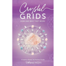 Crystal Grids: How and Why They Work: A Science-Based, Yet Practical Guide