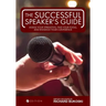 The Successful Speaker's Guide: Assess Your Strengths, Find Your Tools, and Enhance Your Confidence