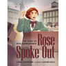 Rose Spoke Out: The Story of Rose Schneiderman