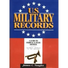 U.S. Military Records: A Guide to Federal & State Sources, Colonial America to the Present