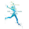Ask and Create your Life