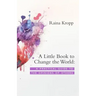 A Little Book to Change the World: A Practical Guide to the Opinions of Others