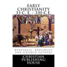 Early Christianity 33 C. E. - 330 C.E. Apostolic, Apologist and Church Fathers