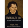 Demonizing the Jews: Luther and the Protestant Church in Nazi Germany