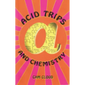 Acid Trips and Chemistry