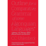 Outline for a Comparative Grammar of Some Algonquian Languages: Ojibway, Cree, Micmac, Natick [Massachusett], and Blackfoot