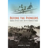 Before the Pioneers: Indians, Settlers, Slaves, and the Founding of Miami
