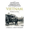 The African American Experience in Vietnam: Brothers in Arms