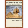 The Roots of Our Faith: Ancient Egypt And The Bible