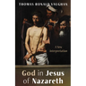 God in Jesus of Nazareth: A New Interpretation