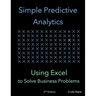 Simple Predictive Analytics: Using Excel to Solve Business Problems