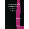 Brotherhoods and Secret Societies in Early and Mid-Qing China: The Formation of a Tradition