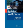 To Protect and to Serve: Policing in an Age of Terrorism