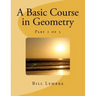 A Basic Course in Geometry - Part 1 of 5