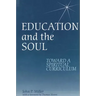 Education and the Soul: Toward a Spiritual Curriculum