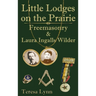 Little Lodges on the Prairie: Freemasonry & Laura Ingalls Wilder
