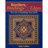 Borders, Bindings & Edges: The Art of Finishing Your Quilt