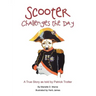 Scooter Challenges the Day: A True Story as Told by Patrick Trotter